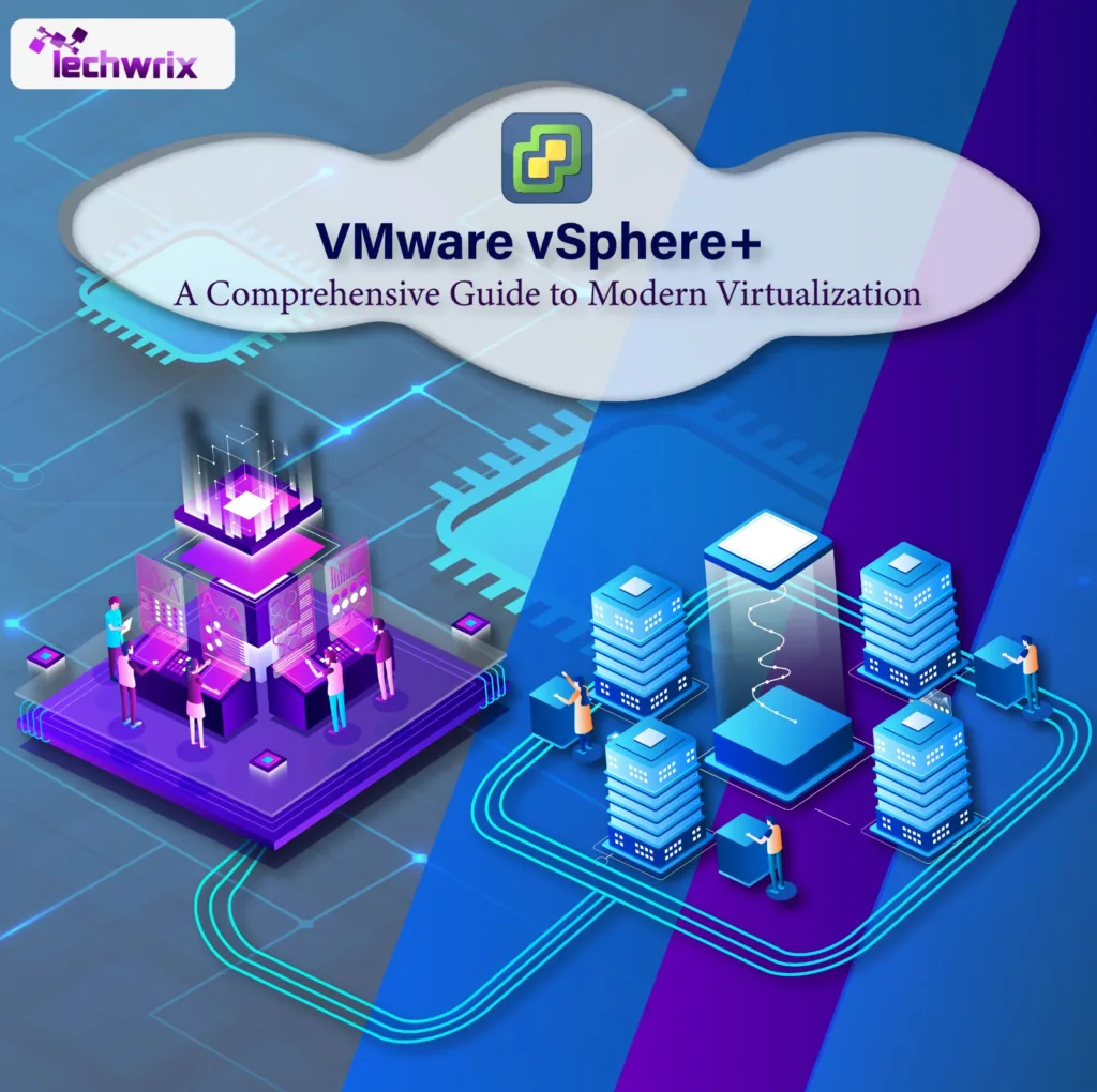 What is VMware vSphere+? A Comprehensive Guide to Modern Virtualization