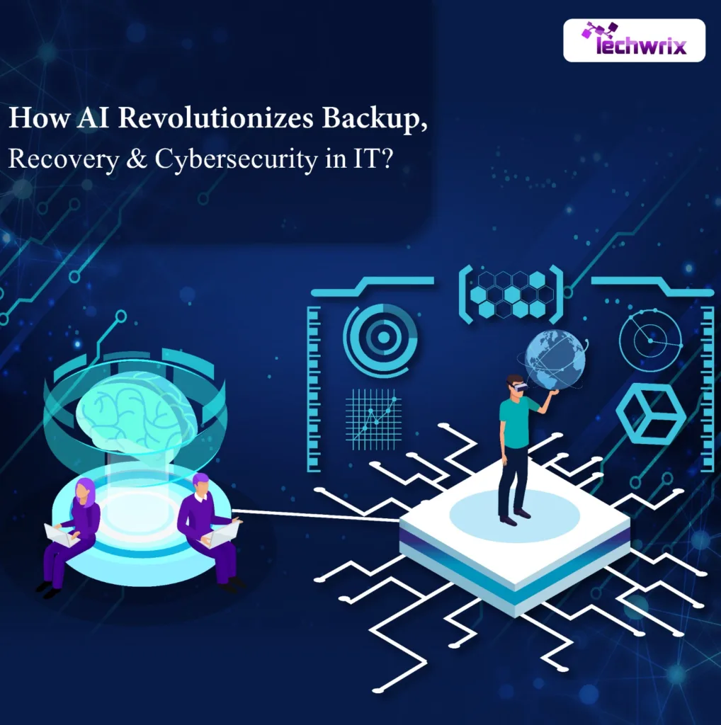 How AI Revolutionizes Backup, Recovery & Cybersecurity in IT?