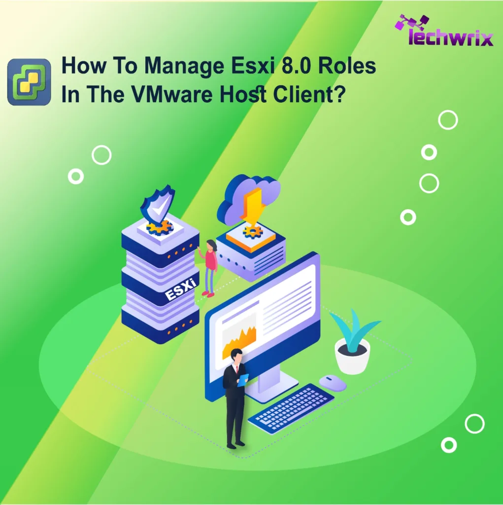 How to Manage ESXi 8.0 Roles in the VMware Host Client?