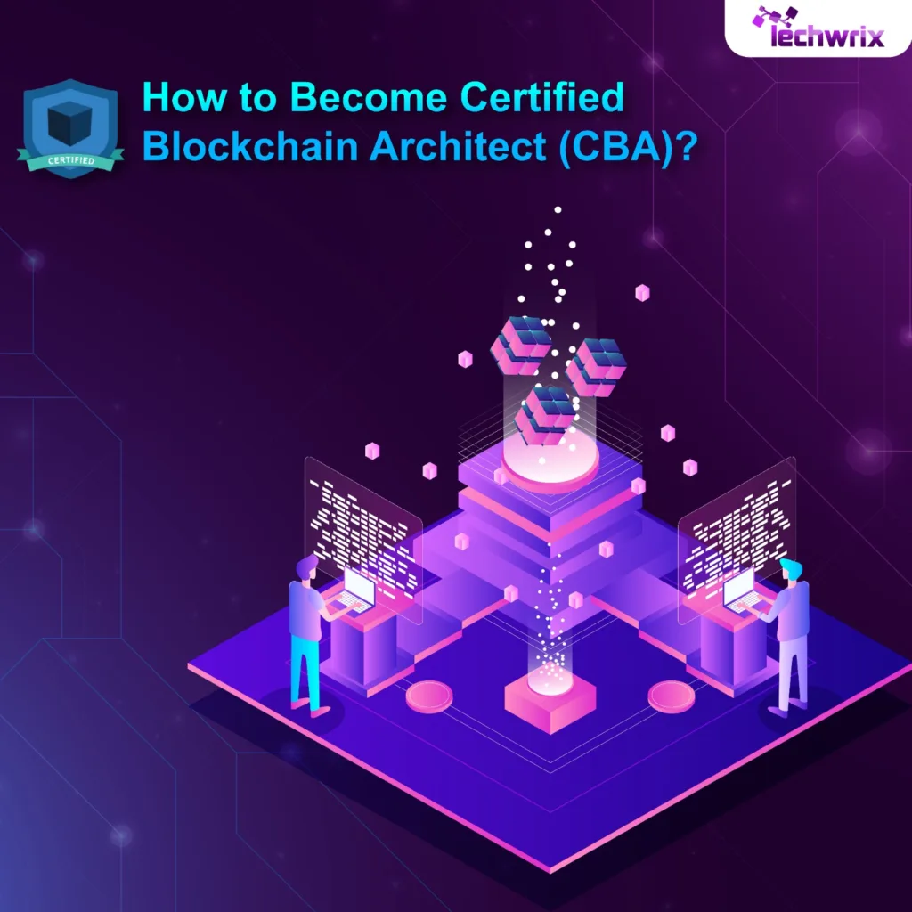 How to Become Certified Blockchain Architect (CBA)?